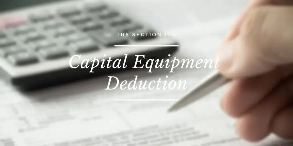 IRS Section 179 Capital Equipment Deduction Blog